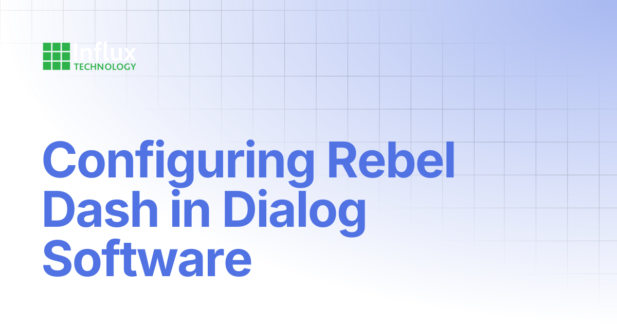 Configuring Rebel Dash in Dialog Software | DiaLog: User Guide | Influx ...