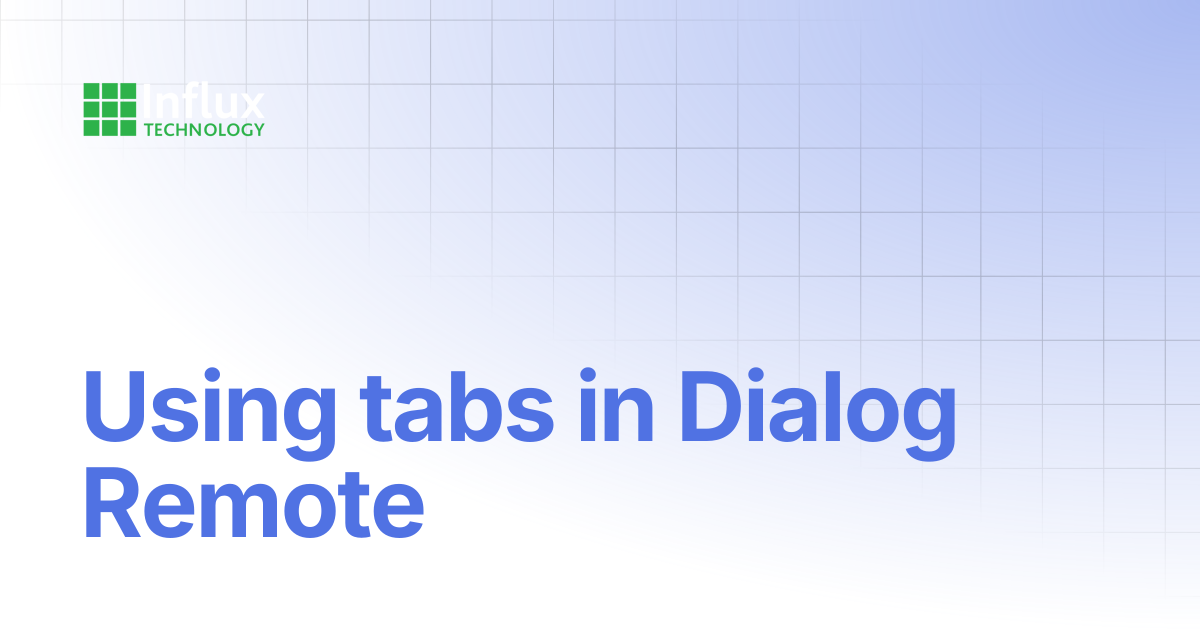 Using tabs in Dialog Remote | DiaLog: User Guide | Influx- Support ...
