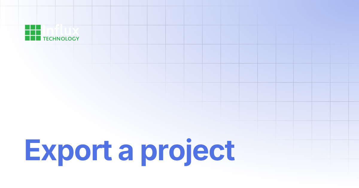 Export a project | DiaLog: User Guide | Influx- Support Documentation