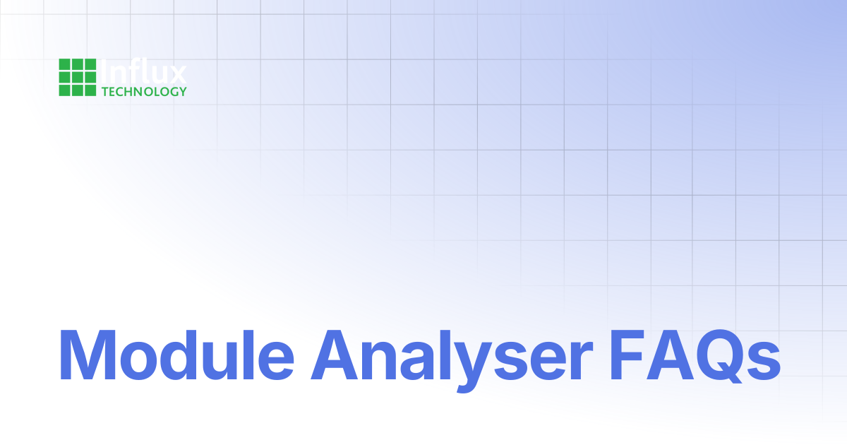 Module Analyser FAQs | FAQs | Influx- Support Documentation
