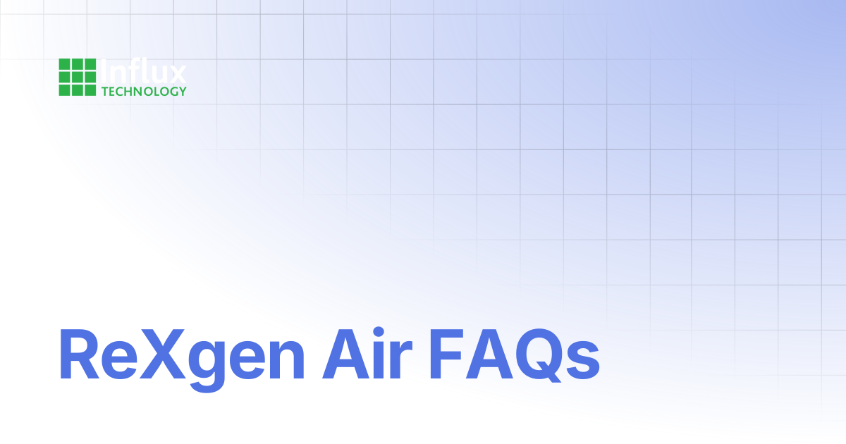 ReXgen Air FAQs | FAQs | Influx- Support Documentation