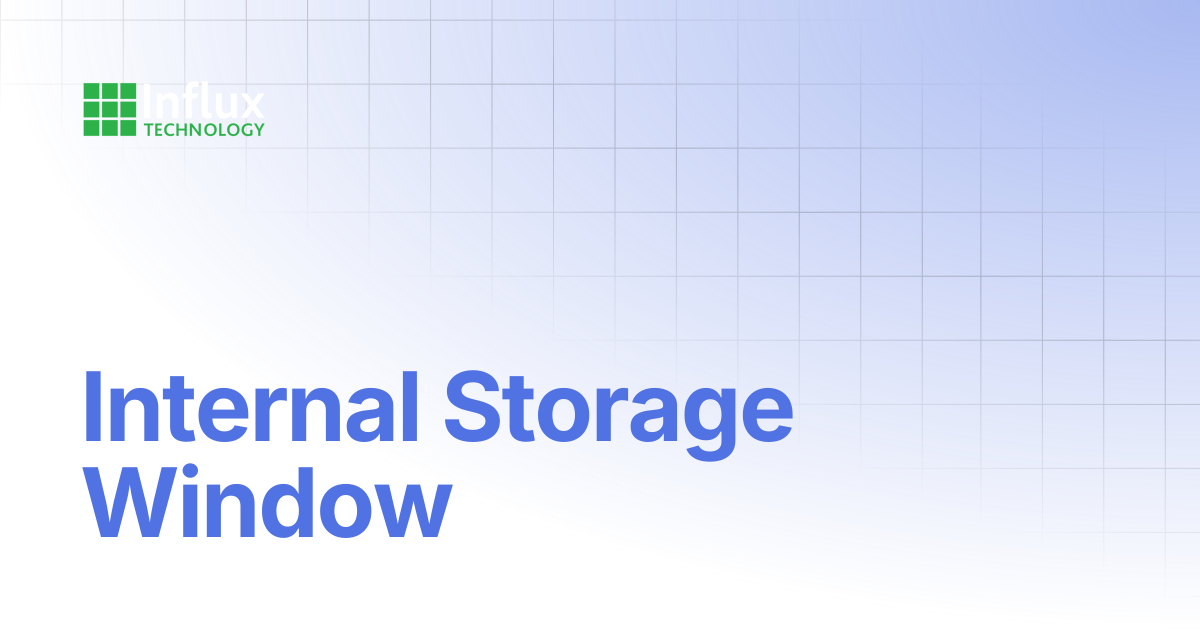 Internal Storage Window | K-Series: Product Manual | Influx- Support ...