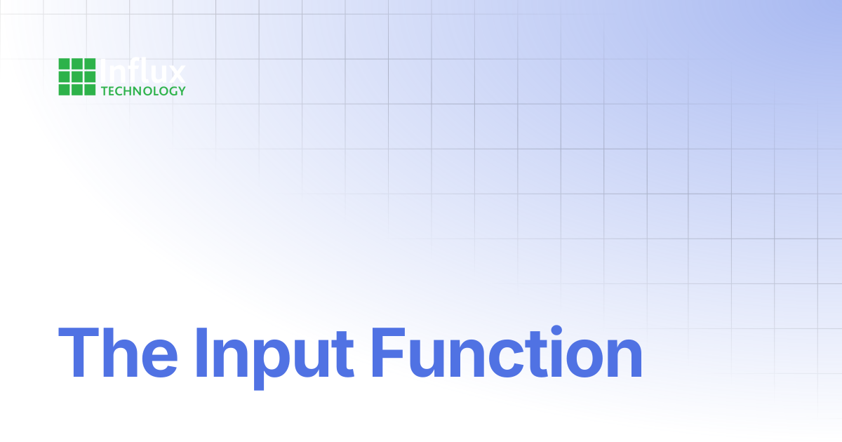 The Input Function | K-Series: Product Manual | Influx- Support ...
