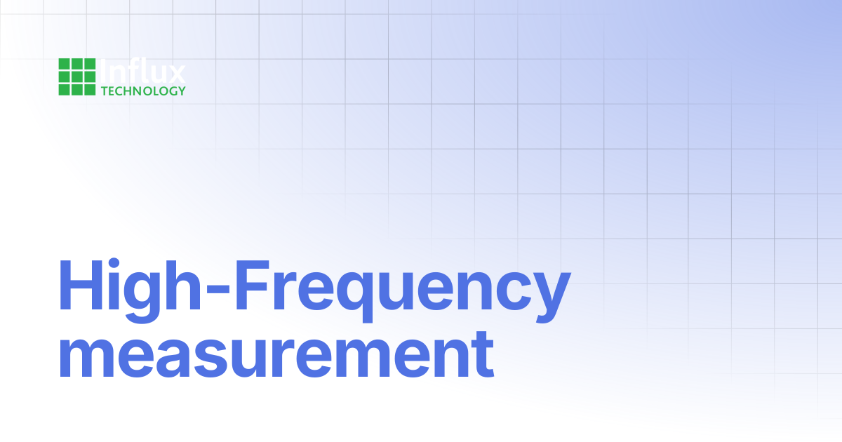 High-Frequency measurement | K-Series: Product Manual | Influx- Support ...