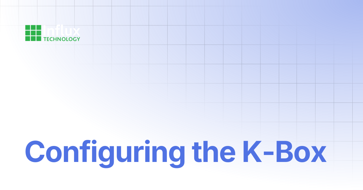 Configuring the K-Box | K-Series: Product Manual | Influx- Support ...