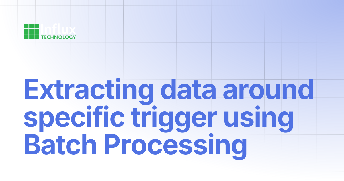 Extracting data around specific trigger using Batch Processing ...