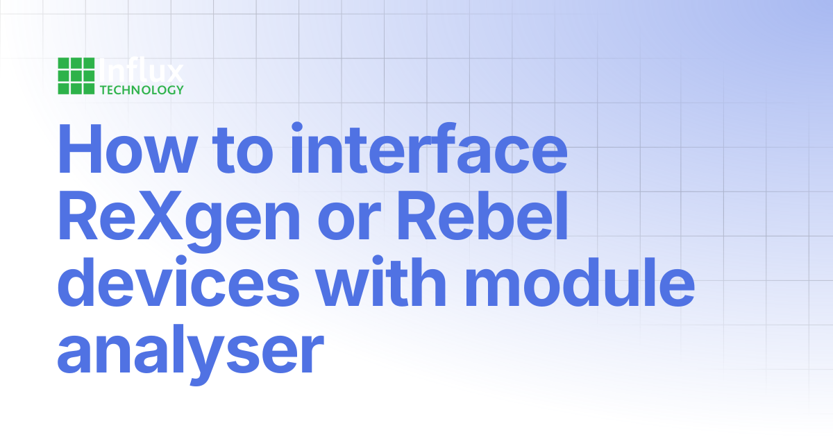 How to interface ReXgen or Rebel devices with module analyser | Product ...