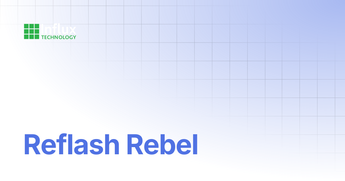 Reflash Rebel | Rebel Series | Influx- Support Documentation