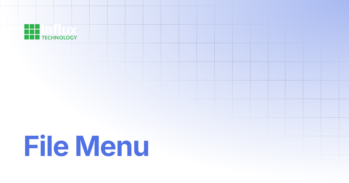 File Menu | ReXdesk: Configuration Software(s) | Influx- Support ...
