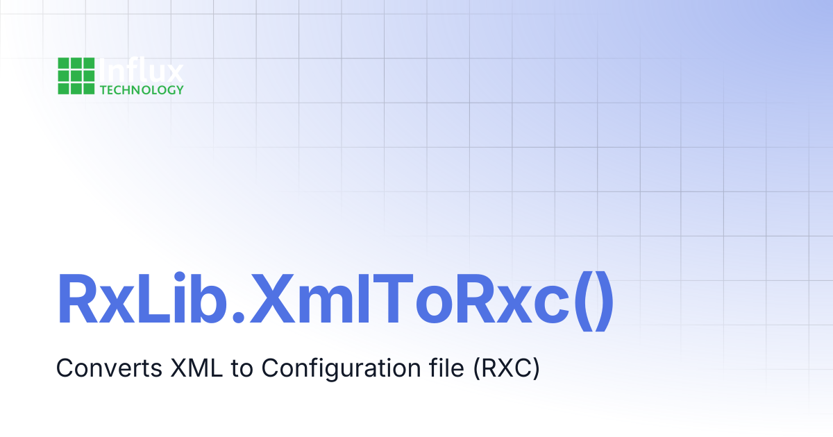RxLib.XmlToRxc() | ReXgen- Open API Application | Influx- Support ...