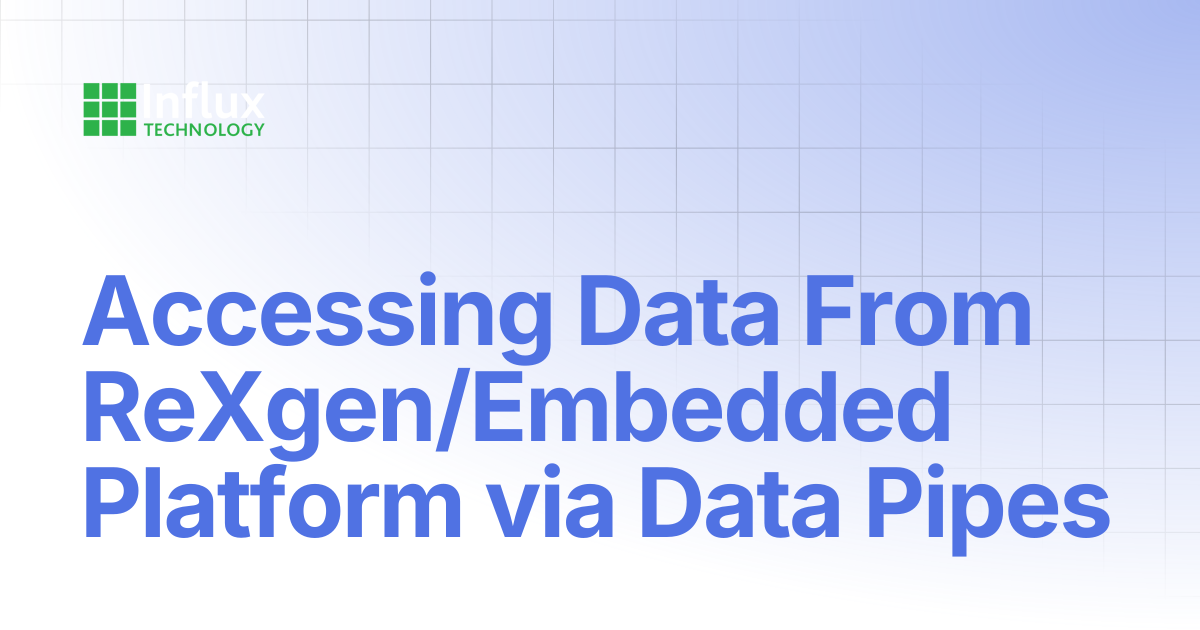 Accessing Data From ReXgen/Embedded Platform via Data Pipes | ReXgen ...