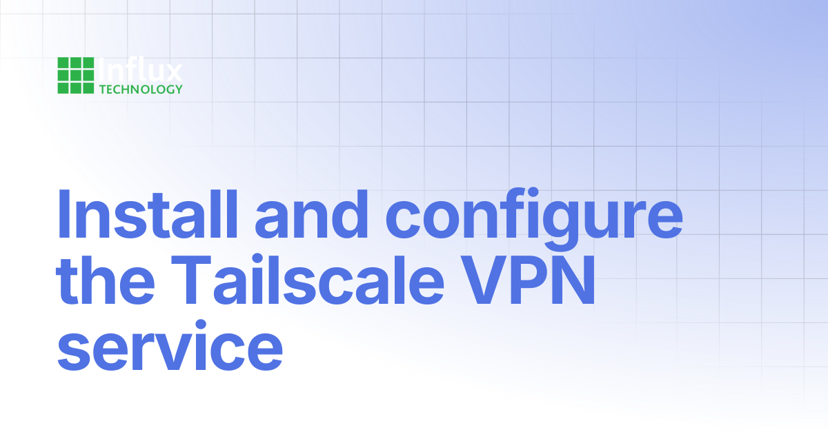 Install and configure the Tailscale VPN service | ReXgen Series ...