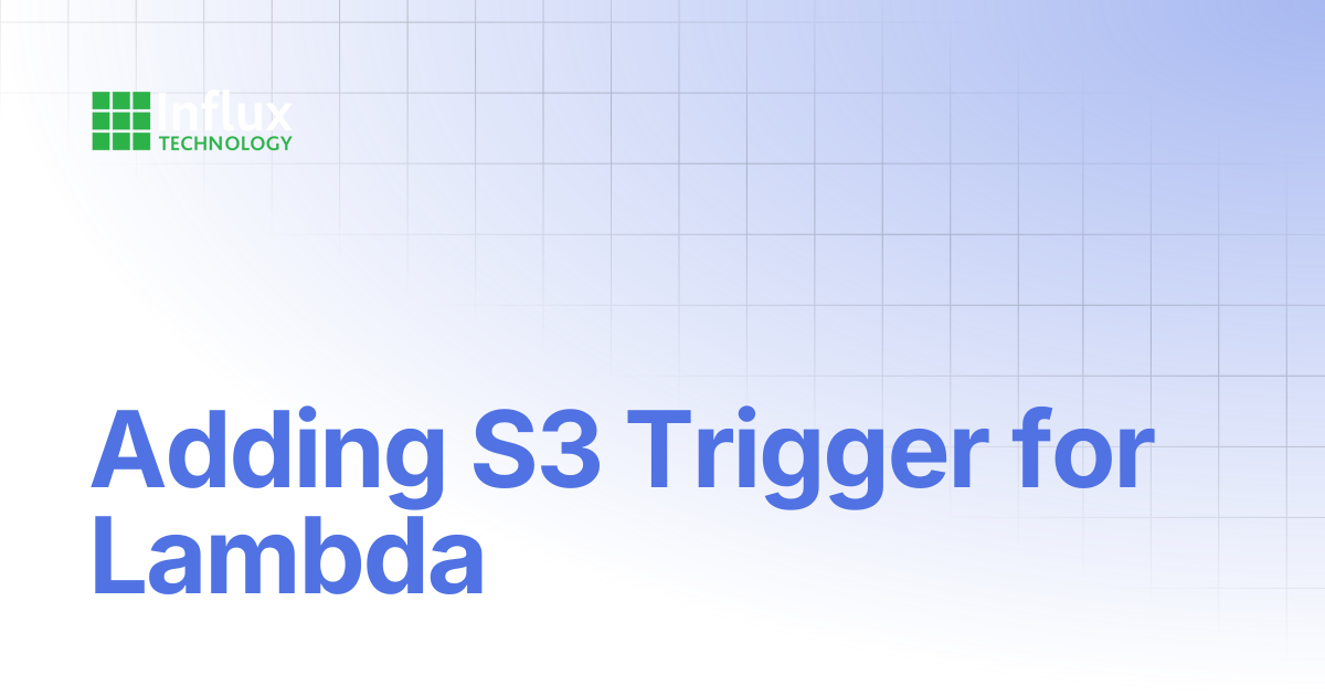 Adding S3 Trigger for Lambda | ReXgen Series: Product Manuals | Influx ...