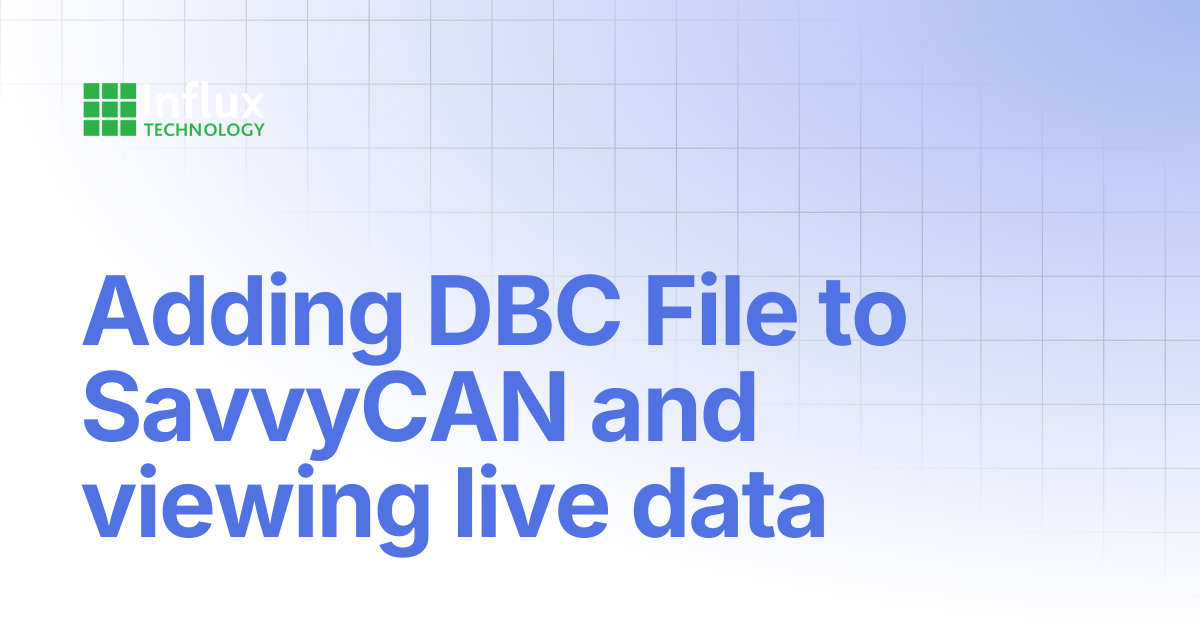 Adding DBC File to SavvyCAN and viewing live data | ReXgen Series ...