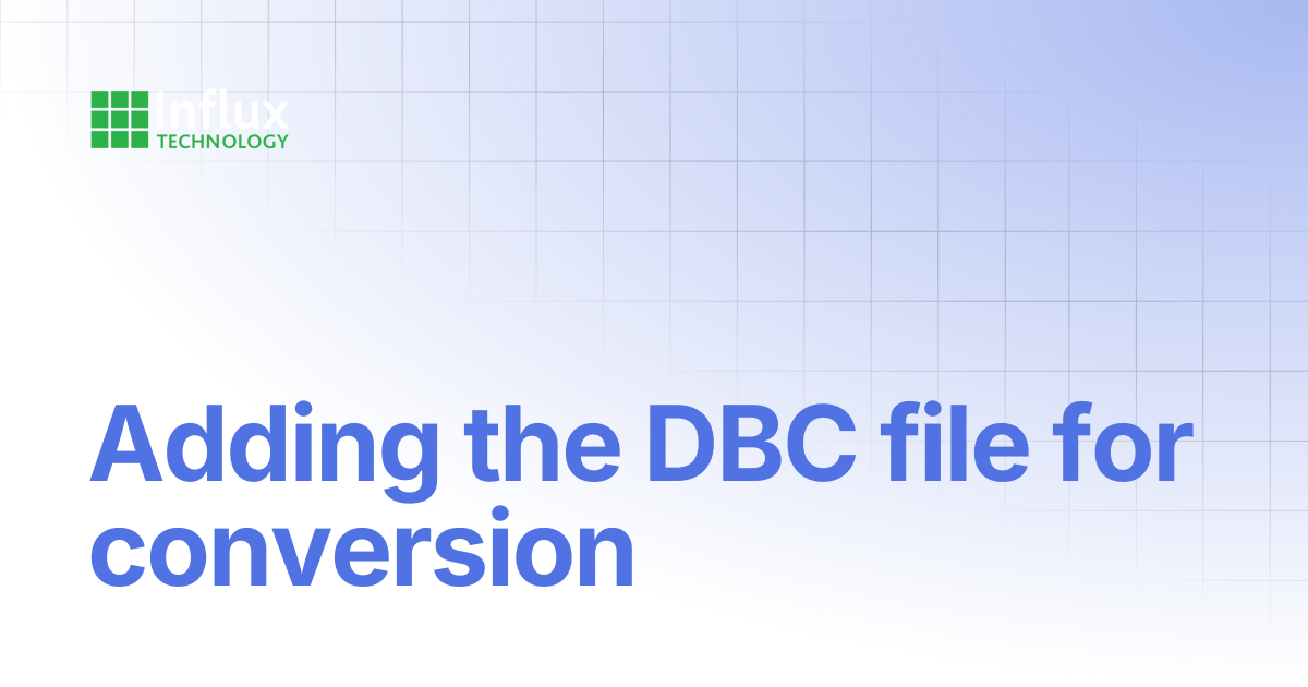 Adding the DBC file for conversion | ReXlibrary | Influx- Support ...