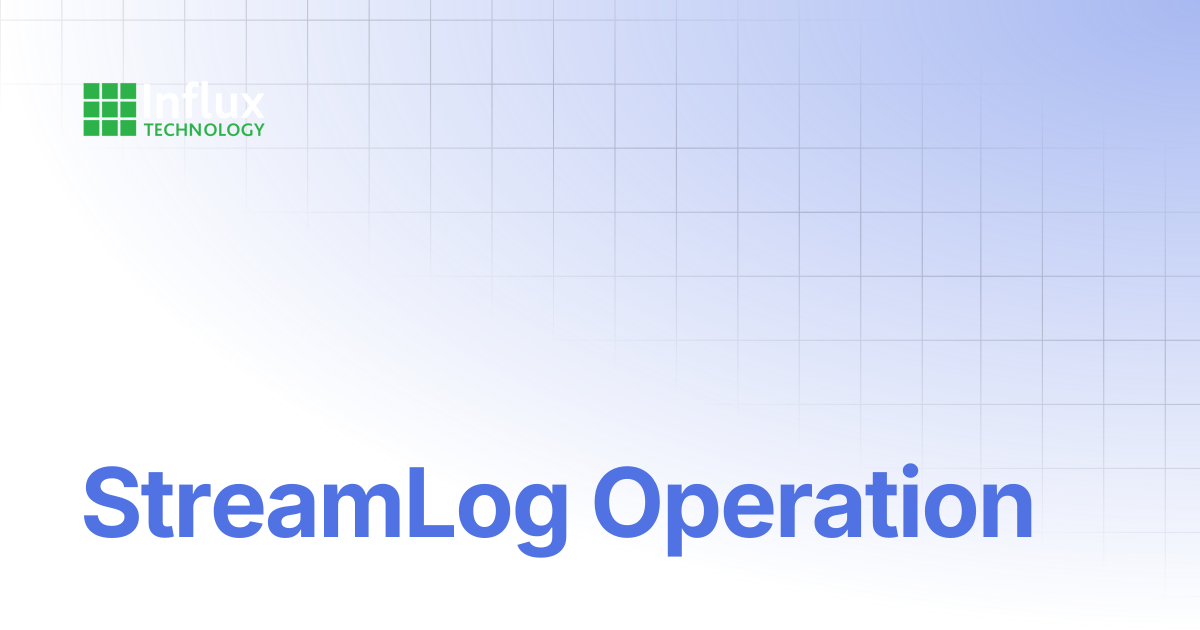 StreamLog Operation | StreamLog | Influx- Support Documentation